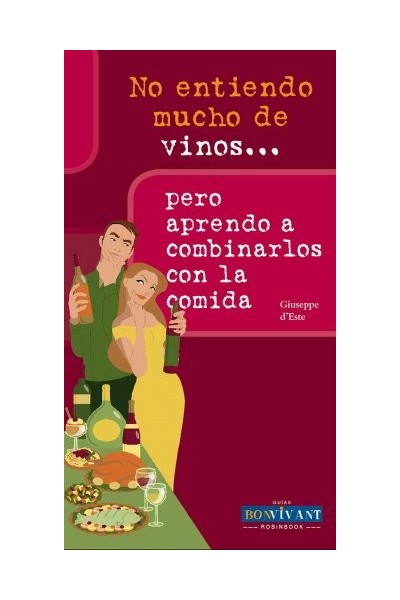 No entiendo mucho de vinos. Pero aprendo a combinarlos con la comida